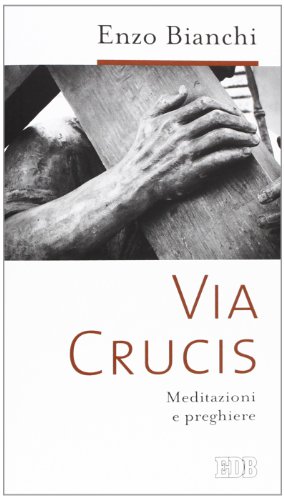 Via Crucis. Meditazioni e preghiere