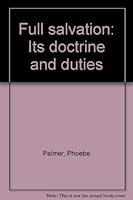 Full Salvation: Its Doctrine and Duties B0006XAVZ0 Book Cover