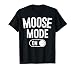 Moose Mode On Costume Funny Majestic Giant Gift Animal Lover T-Shirt