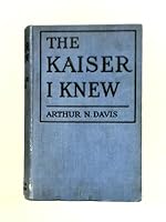 The Kaiser I Knew B0006DAX8U Book Cover