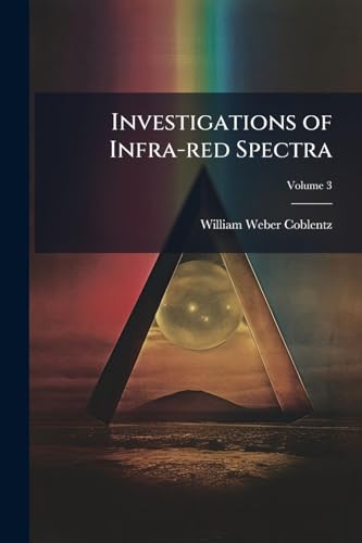 Investigations of Infra-red Spectra; Volume 3