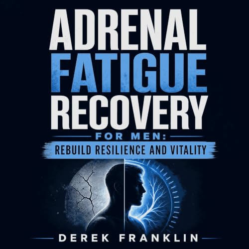 『Adrenal Fatigue Recovery for Men: Rebuild Resilience and Vitality』のカバーアート