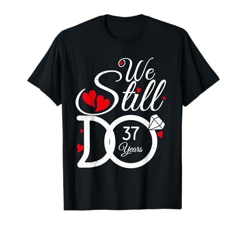 We Still Do 37 Years Couple Idea 37th Wedding Anniversary Camiseta