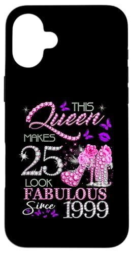 This Queen Makes 25 Look Fabulous Since 1999 25th Birthday �X�}�z�P�[�X iPhone 16 Plus �p