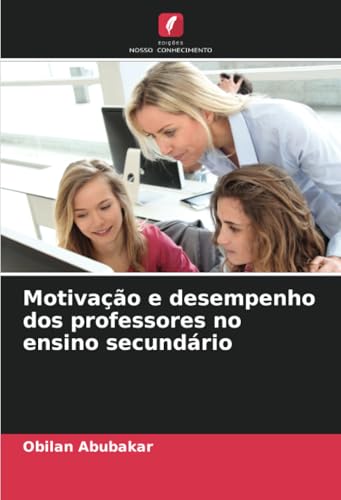 Motivação e desempenho dos professores no ensino secundário (Portuguese Edition)