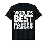 Mens World's Best Farter I Mean Father T-Shirt Fathers Day Gift T-Shirt
