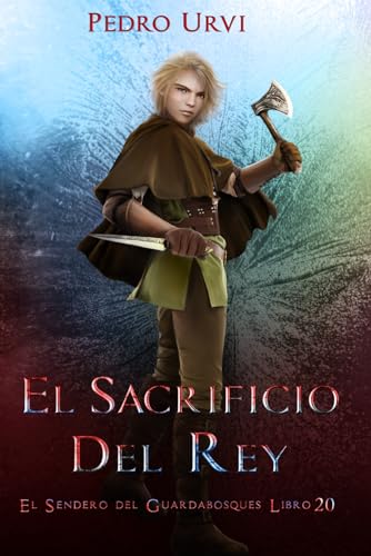 El Sacrificio Del Rey: (El Sendero Del Guardabosques, Libro 20)