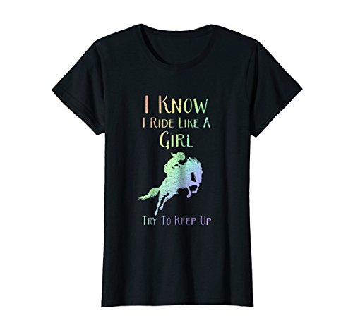 I Know I Ride Like A Girl, Try To Keep Up - Rodeo Horse Tee T-Shirt