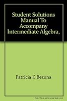 Student solutions manual to accompany Intermediate algebra, alternate approach, second edition [by] Charles P. McKeague /$cPatricia K. Bezona 0030966361 Book Cover