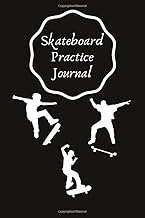 Skateboard Practice Journalc: Set Goals and Track Progress on Skateboarding | for any level | Improve your level | Skills and Tricks | 6 by 9", most 90 pages | Gift