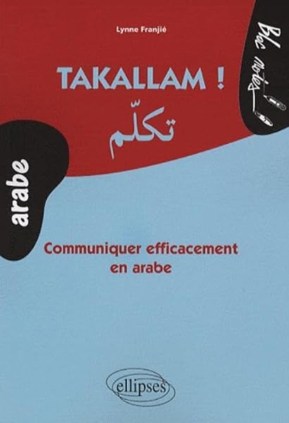 Takallam !: Communiquer efficacement en arabe