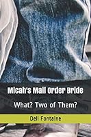 Micah's Mail Order Bride: What? Two of Them? (The Conrads) 1793311285 Book Cover