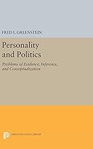Personality and Politics: Problems of Evidence, Inference, and Conceptualization (Princeton Legacy Library)