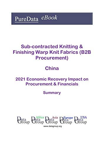 Sub-contracted Knitting & Finishing Warp Knit Fabrics (B2B Procurement) China Summary: 2021 Economic