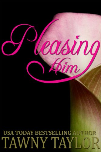 Pleasing Him (A Sexy Romance)