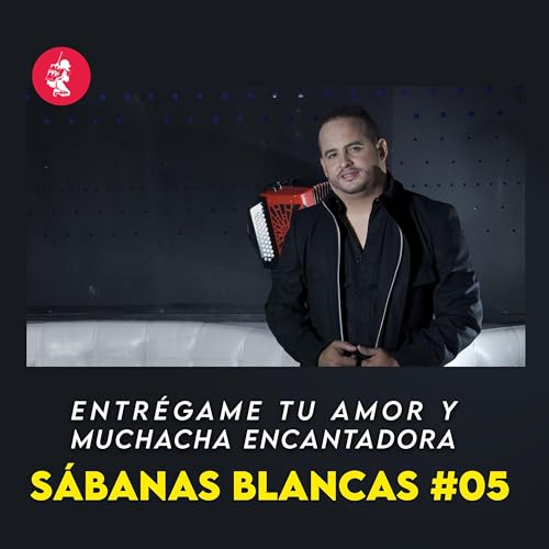 S&Aacute;BANAS BLANCAS #05 - Entr&eacute;game tu amor muchacha encantadora