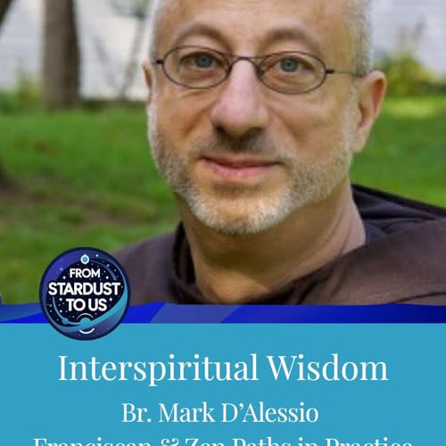 Interspiritual Wisdom with Br. Mark D'Alessio - Franciscan and Zen Paths in Practice