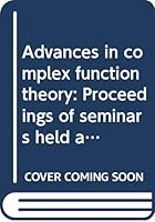 Advances in Complex Function Theory: Proceedings of Seminars Held at Maryland University, 1973-74 0387075488 Book Cover