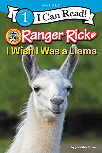 Ranger Rick: I Wish I Was a Llama: An Educational Picture Book About Llamas and Their Wild Cousins for Kids (Ages 4-8) (I Can Read Level 1)