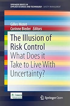 Paperback The Illusion of Risk Control: What Does It Take to Live with Uncertainty? Book