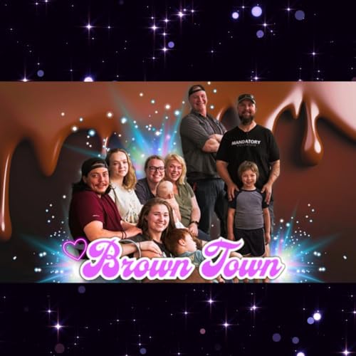 BROWN TOWN 3/24/26 "Just sittin there on the porch with the fam"...and much, MUCH more!!!