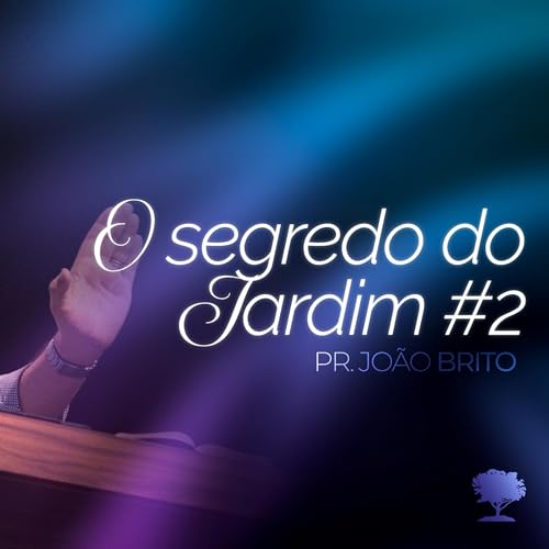 #390 | O Segredo do Jardim #2 | Pr. João Brito | 14/09/25