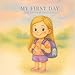 My First Day: A tender tale for the first day of school (Lessons For Littles)