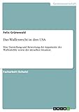 Das Waffenrecht in den USA: Eine Darstellung und Bewertung der Argumente der Waffenlobby sowie der aktuellen Situation - Felix Grünewald 