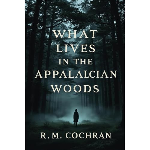 What Lives in the Appalachian Woods Audiolibro Por R.M. Cochran arte de portada