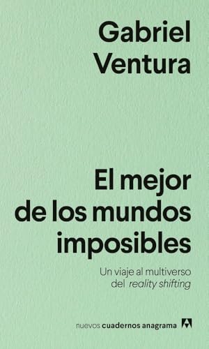 El mejor de los mundos imposibles: Un viaje al multiverso del reality shifting (Spanish Edition)