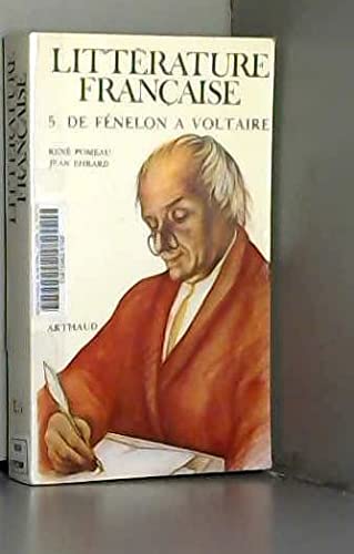 Littérature française... Tome 5 : De Fénelon à Voltaire