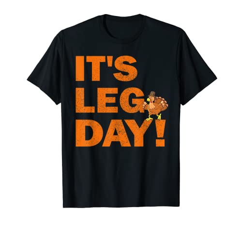 Its Leg Day Shirt Turquía Feliz Día de Acción de Gracias Regalo divertido Camiseta