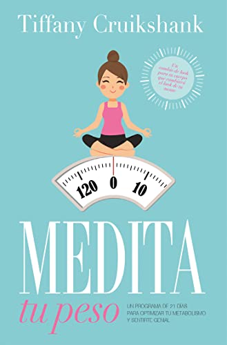 Medita tu peso: Un programa de 21 días para optimizar tu metabolismo y sentirte genial (Spanish Edition)