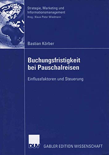 Preisvergleich Produktbild Buchungsfristigkeit bei Pauschalreisen: Einflussfaktoren und Steuerung (Strategie, Marketing und Informationsmanagement) (German Edition)