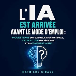Page de couverture de L&rsquo;IA est arriv&eacute;e avant le mode d&rsquo;emploi : 9 questions sur son utilisation au travail