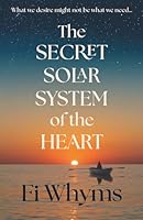 The Secret Solar System of the Heart: A gripping emotional drama about midlife love, desire and happiness. 2959472543 Book Cover