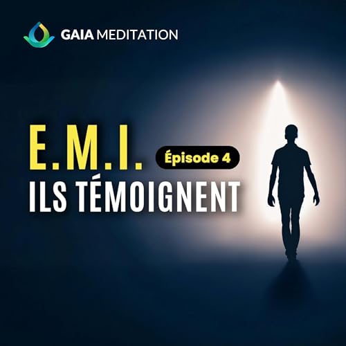 Exp&eacute;rience de Mort Imminente (EMI) - T&eacute;moignages Saisissants (Ep. 4)
