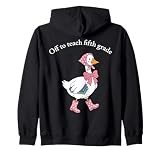 Off To Teach Fifth Grade Cute Goose Teacher Back To School Zip Hoodie