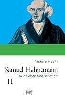 Samuel Hahnemann: Sein Leben und Schaffen. Bd. 2 3958011454 Book Cover