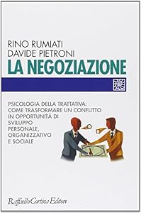 Vedi scheda su Amazon La negoziazione. Psicologia della trattativa: come trasformare un conflitto in opportunità di sviluppo personale, organizzativo e sociale