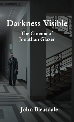 Darkness Visible: The Cinema Of Jonathan Glazer