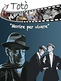 Totò: Morire per vivere