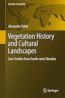 Vegetation History and Cultural Landscapes: Case Studies from South-west Slovakia 3319602667 Book Cover