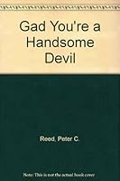 Gad You're a Handsome Devil 0960201610 Book Cover
