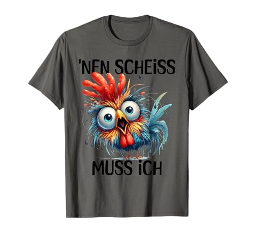 Lustiges Huhn mit frechem Spruch'nen Scheiss...