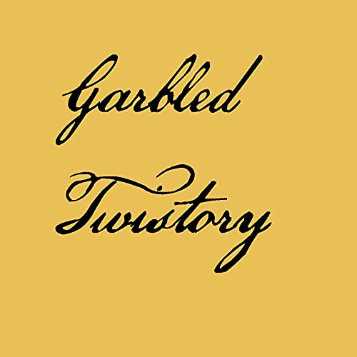 Garbled Twistory: A US History Podcast told through elections! cover art