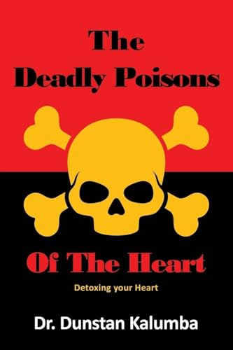 The Deadly Poisons Of the Heart: Detoxing your Heart