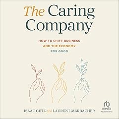The Caring Company Audiolibro Por Isaac Getz, Laurent Marbacher arte de portada