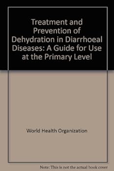 Paperback Treatment and prevention of dehydration in diarrhoeal diseases: A guide for use at the primary level Book