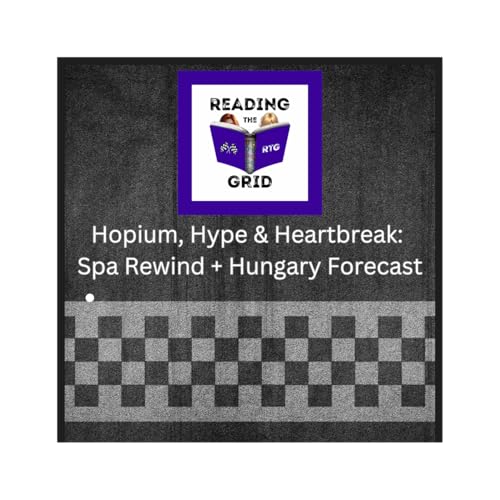 Hopium, Hype & Heartbreak: Spa Rewind + Hungary Forecast